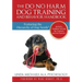 The Do No Harm Dog Training and Behavior Handbook: Featuring the Hierarchy of Dog Needs(R)