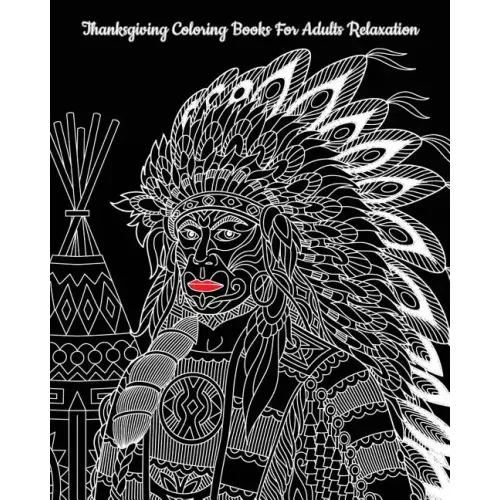 Thanksgiving Coloring Books For Adults Relaxation: Perfect for Thanksgiving Gift