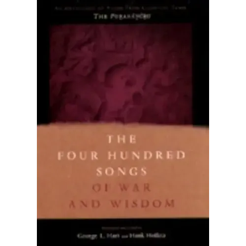 The Four Hundred Songs of War and Wisdom: An Anthology of Poems from Classical Tamil, the Purananuru
