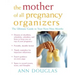 The Mother of All Pregnancy Organizers