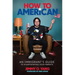 How to American: An Immigrant's Guide to Disappointing Your Parents
