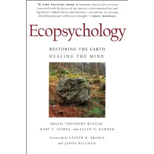 Ecopsychology: Restoring the Earth, Healing the Mind