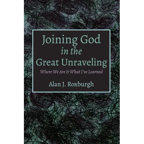 Joining God in the Great Unraveling: Where We Are & What I've Learned