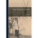 The Waste Land; c.1