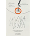 La Vida Es Dura: Filosofía Para Encontrar Nuestro Camino