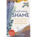 Confronting Shame: How to Understand Your Shame and Gain Inner Freedom
