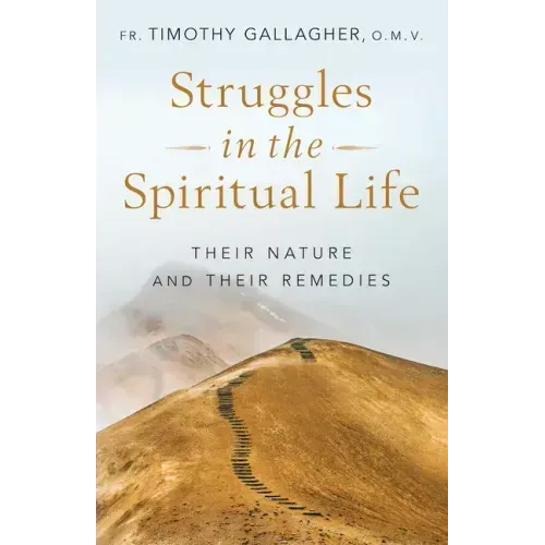 Struggles in the Spiritual Life: Their Nature and Their Remedies