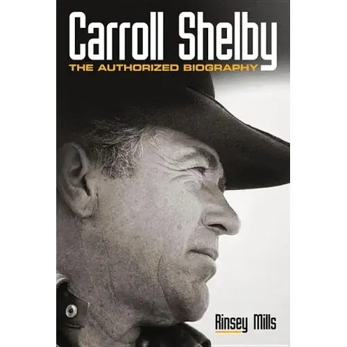 Carroll Shelby: The Authorized Biography