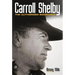 Carroll Shelby: The Authorized Biography