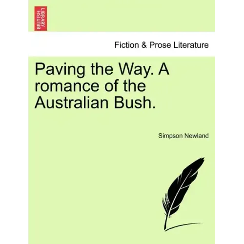 Paving the Way. a Romance of the Australian Bush.