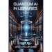 Quantum AI in Libraries: Transforming Information Management and Services
