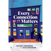 Every Connection Matters: How to Build, Maintain, and Restore Relationships Inside the Classroom and Out