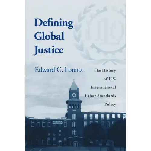 Defining Global Justice: History of Us Int'l Labor Standards Poli