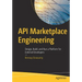 API Marketplace Engineering: Design, Build, and Run a Platform for External Developers