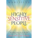 Highly Sensitive People: The Hidden Power Of a Person Who Feels Things More Deeply And What an HSP Can Do To Blossom