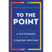 To the Point: A Dictionary of Concise Writing