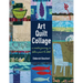 Art Quilt Collage: A Creative Journey in Fabric, Paint & Stitch