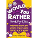Would You Rather Book For Kids: Challenging, Hilarious, Easy and Hard Would You Rather Questions for Boys and Girls Ages 6, 7, 8, 9, 10, 11 Years Old