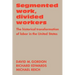 Segmented Work, Divided Workers: The Historical Transformation of Labor in the United States