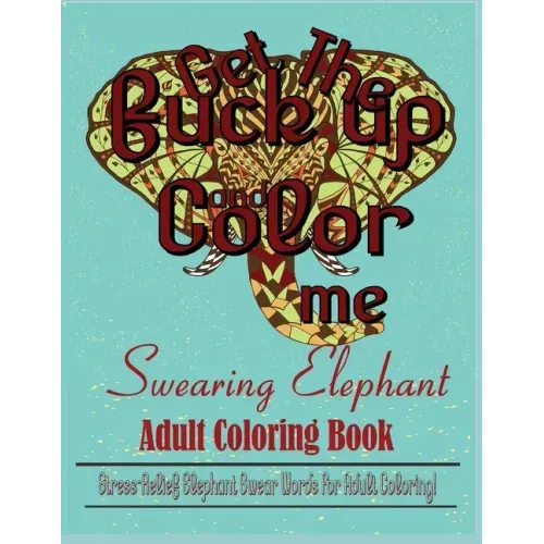 Swear Word: Stress Relief Elephant Swear Words For Adult Coloring!