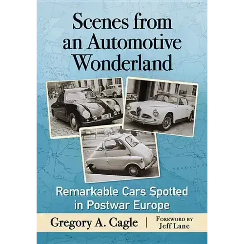 Scenes from an Automotive Wonderland: Remarkable Cars Spotted in Postwar Europe