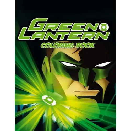 Green Lantern Coloring Book: Coloring Book for Kids and Adults with Fun, Easy, and Relaxing Coloring Pages