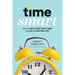 Time Smart: How to Reclaim Your Time and Live a Happier Life