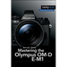 Mastering the Olympus Om-D E-M1