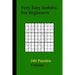 Very Easy Sudoku For Beginners 240 Puzzles Volume 3: Very Easy Sudoku Puzzle Books - 240 Sudoku Puzzles For Beginners With Solutions Included - Prefer