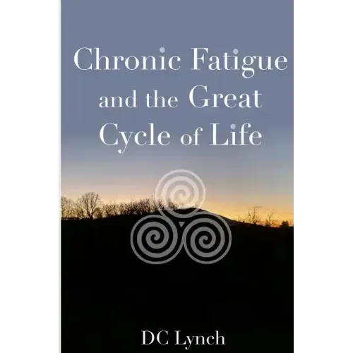 Chronic Fatigue and the Great Cycle of Life