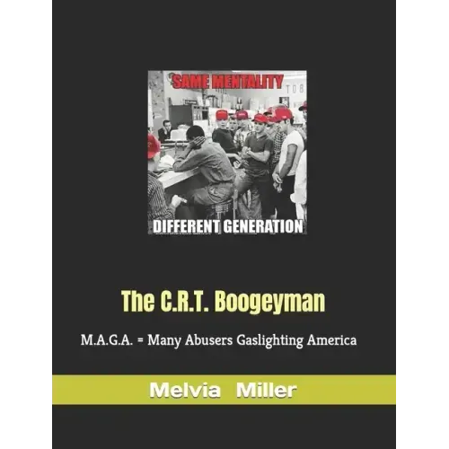 The C.R.T. Boogeyman: M.A.G.A. = Many Abusers Gaslighting America