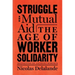 Struggle and Mutual Aid: The Age of Worker Solidarity