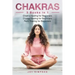 Chakras: 3 Books in 1: Chakra Healing for Beginners, Crystal Healing for Beginners, Reiki Healing for Beginners
