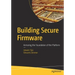 Building Secure Firmware: Armoring the Foundation of the Platform