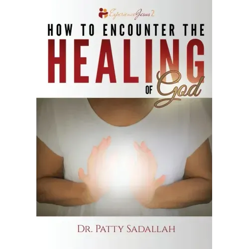 How to Encounter the HEALING of God