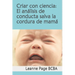 Criar con ciencia: El análisis de conducta salva la cordura de mamá