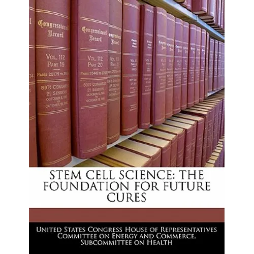 Stem Cell Science: The Foundation for Future Cures