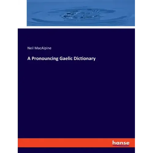 A Pronouncing Gaelic Dictionary