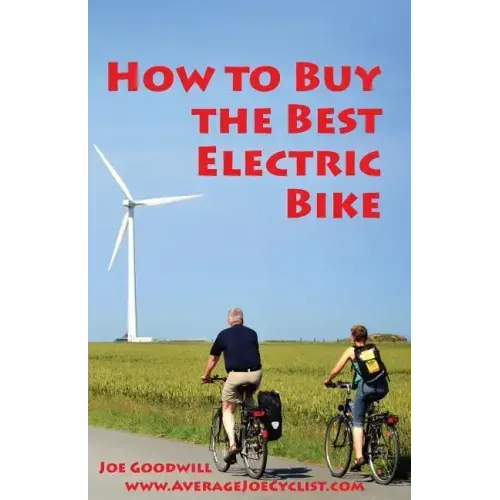 How to Buy the Best Electric Bike - Black and White version: An Average Joe Cyclist Guide