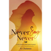 Never Say Never - A True Journey from Pain to Peace