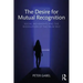 The Desire for Mutual Recognition: Social Movements and the Dissolution of the False Self