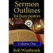 Sermon Outlines for Busy Pastors: Volume 1: 52 Complete Outlines for All Occasions