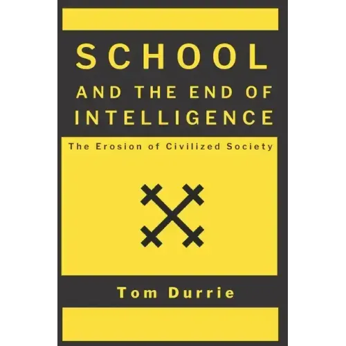 School and the End of Intelligence: The Erosion of Civilized Society