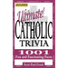 Ultimate Catholic Trivia: 1001 Fun and Fascinating Facts