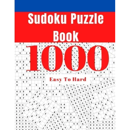 1000 Sudoku Puzzle Book: Easy To Hard Sudoku Puzzle Book for Adults with Answers