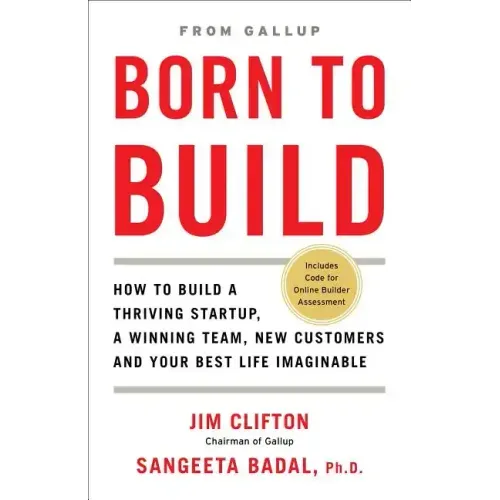 Born to Build: How to Build a Thriving Startup, a Winning Team, New Customers and Your Best Life Imaginable