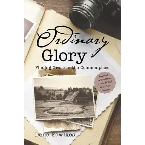 Ordinary Glory: Finding Grace in the Commonplace