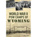 World War II POW Camps of Wyoming