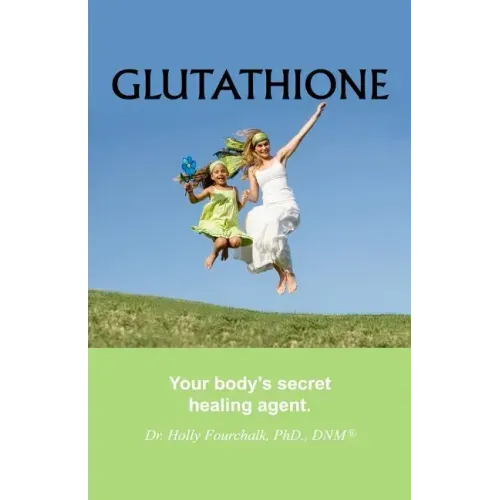 Glutathione: Your Body's Secret Healing Agent