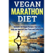 VEGAN MARATHON Diet: Includes 50 Vegan Recipes that will help you Improve your Pace and Endurance